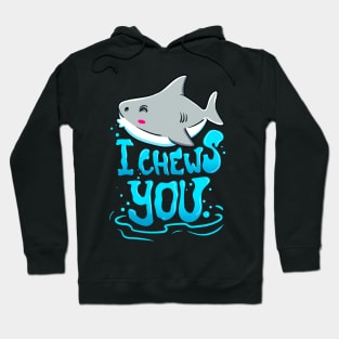 Cute & Funny I Chews You Shark Chooses You Pun Hoodie